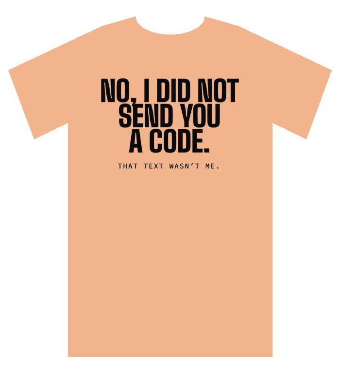 Peach tee: No, I did not send you a code.